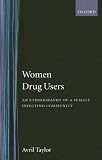 Women Drug Users: An Ethnography of a Female Injecting Community