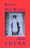 Reckless and Blue Window: Two Plays