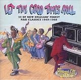 Let the Good Times Roll: 20 of New Orleans' Finest R&B Classics 1949-1966