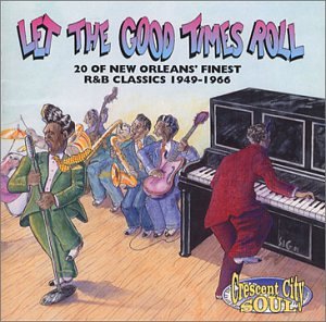 CD-Charts  Music : Let the Good Times Roll: 20 of New Orleans' Finest R&B Classics 1949-1966