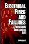 Electrical Fires and Failures: Prevention and Troubleshooting