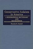 Conservative Judaism in America: A Biographical Dictionary and Sourcebook (Jewish Denominations in America)