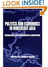 Politics and Economics in Northeast Asia: Nationalism and Regionalism in Contention