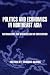 Politics and Economics in Northeast Asia: Nationalism and Regionalism in Contention