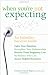 When You're Not Expecting: An Infertility Survival Guide by Constance Hoenk Shapiro