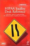 Hipaa Facility Desk Reference: A Facilities Guide to Understanding the Administrative Simplification Provisions, 2003