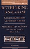 Rethinking Islam: Common Questions, Uncommon Answers