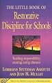 The Little Book of Restorative Discipline for Schools: Teaching Responsibility; Creating Caring Climates [LITTLE BK OF RESTORATIVE DISCI]