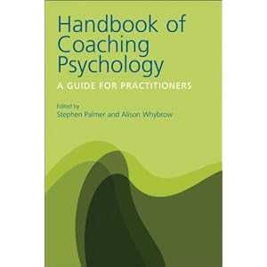 The Handbook of Coaching Psychology: A Guide for Practitioners