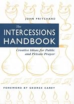 The Intercessions Handbook: Creative Ideas for Public and Private Prayer