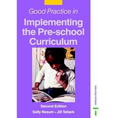 Good Practice in Implementing the Pre-school Curriculum Second Edition