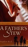 A Father's Stew: The Biblical Integration of Family, Work and Ministry
