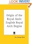 Origin of the Royal Arch: English Royal Arch Degree