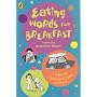 Eating Words for Breakfast