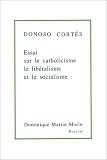 Essai sur le catholicisme, le libéralisme et le socialisme considérés dans leurs principes fondamentaux