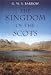 The Kingdom of the Scots: Government, Church and Society from the Eleventh to the Fourteenth Century