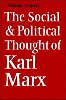 The Social and Political Thought of Karl Marx (Cambridge Studies in the History and Theory of Politics)