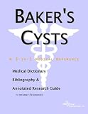 Baker's Cysts: A Medical Dictionary, Bibliography, And Annotated Research Guide To Internet References