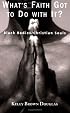 What's Faith Got to Do With It?: Black Bodies/christian Souls