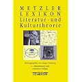 Metzler Lexikon Literatur- und Kulturtheorie: Ans�tze - Personen - Grundbegriffe