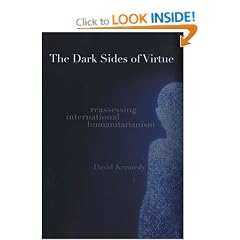 The Dark Sides of Virtue: Reassessing International Humanitarianism