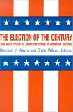 The Election Of The Century And What It Tells Us About The Future Of American Politics