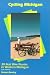 Cycling Michigan: The 30 Best Road Routes in Western Michigan (Cycling Tours)