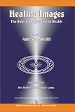 Healing Images: The Role of Imagination in Health (Imagery and Human Development Series (Unnumbered).)