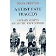 A First Rate Tragedy: Captain Scott's Antarctic Expeditions by Diana Preston