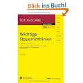 Wichtige Steuerrichtlinien: Richtlinien in Ausz�gen zur Abgabenordnung, Einkommensteuer, Lohnsteuer, K�rperschaftsteuer, Gewerbesteuer, Umsatzsteuer