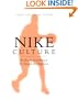 Nike Culture: The Sign of the Swoosh (Cultural Icons series)