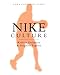 Nike Culture: The Sign of the Swoosh (Cultural Icons series)