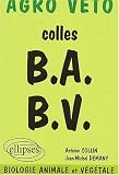 Colles BA-BV. Pr�paration aux oraux des concours Agro V�to, biologie animale et v�g�tale