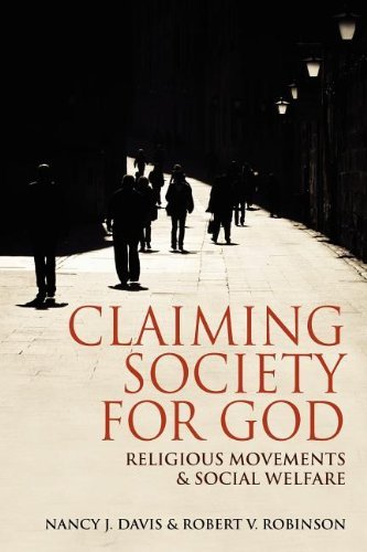 By Nancy J. Davis Claiming Society for God: Religious Movements and Social Welfare