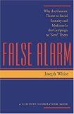 False Alarm: Why the Greatest Threat to Social Security and Medicare Is the Campaign to Save Them (Century Foundation Book)