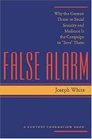 False Alarm: Why the Greatest Threat to Social Security and Medicare Is the Campaign to 