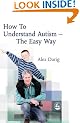 How to Understand Autism: The Easy Way