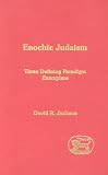  : Enochic Judaism: Three Defining Paradigm Exemplars (Library of Second Temple Studies (Formerly Journal for the Study of the Pseudepigrapha Supplement Series))