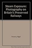 Steam exposure : photography on Britain's preserved railways