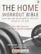 The Home Workout Bible: A Do-it-yourself Guide to Burning Fat and Building Muscle