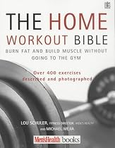 The Home Workout Bible: A Do-it-yourself Guide to Burning Fat and Building Muscle