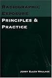 Radiographic Exposure: Principles and Practice