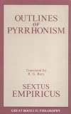 Outlines of Pyrrhonism: Sextus Empiricus (Great Books in Philosophy)