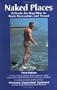 Naked Places, A Guide for Gay Men to Nude Recreation and Travel, Third Edition