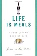 Life Is Meals: A Food Lover's Book of Days