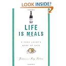 Life Is Meals: A Food Lover's Book of Days