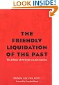 The Friendly Liquidation of the Past: The Politics of Diversity in Latin America (Pitt Latin American Studies)