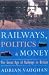 Book Railwaymen, Politics and Money: The Great Age of Railways in Britain