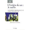 A l'origine du son, le souffle : le travail de la respiration pour la voix et pour l'instrument � vent