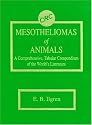 Mesotheliomas of Animals: A Comprehensive, Tabular Compendium of the World's Literature